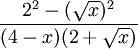 (2^2-sqrt(x)^2) / (4-x)(2+sqrt(x))