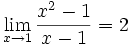 límite cuando x tiende a 1 de (x^2-1)/(x-1) = 2