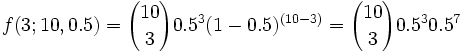f(3;10,0.5) = (10 en 3) 0.5^3 (1-0.5)^(10-3)