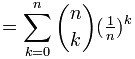Sigma k=0 a n de [ (n en k) por (1/n)^k ]