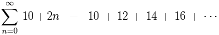 Sigma n=0 a infinito de (10+2n) = 10+12+14+...