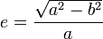 fórmula de excentricidad: e = sqrt(a^2-b^2)/a