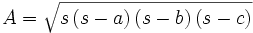 fórmula de herón A = raíz( s(s-a)(s-b)(s-c) )