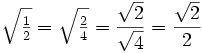 simplificar raiz (1/2) = raiz (2/4) = raiz (2)/sqrt (4) = raiz (2)/2